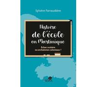 Histoire De L'école En Martinique - Echec Scolaire Ou Archaïsmes Coloniaux ?