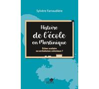 Histoire de l'école en Martinique: Échec scolaire ou archaïsmes coloniaux ?