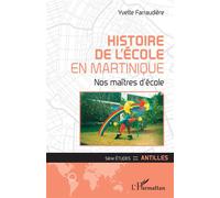 Histoire de l'école en Martinique Nos maîtres d'école - Yvette Farraudière - L'harmattan - broché - Essai