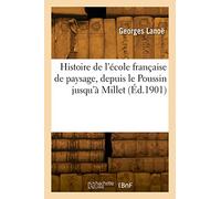 Histoire de l'école française de paysage, depuis le Poussin jusqu'à Millet
