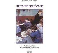 Histoire De L'école - Maîtres Et Écoliers De Charlemagne À Jules Ferry