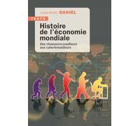 Histoire De L'économie Mondiale - Des Chasseurs-Cueilleurs Aux Cybertravailleurs