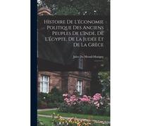 Histoire De L'économie Politique Des Anciens Peuples De L'inde, De L'égypte, De La Judée Et De La Grèce