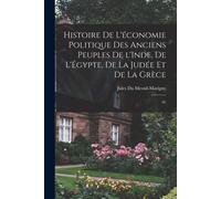 Histoire De L'économie Politique Des Anciens Peuples De L'inde, De L'égypte, De La Judée Et De La Grèce