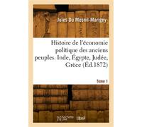 Histoire de l'économie politique des anciens peuples. Inde, Égypte, Judée, Grèce. Tome 1 - Jules Du Mesnil-Marigny - Hachette Bnf - broché - Livre
