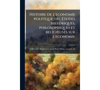 Histoire de l'economie politique; ou, Etudes historiques, philosophiques et religieuses sur l'economie