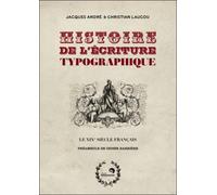 Histoire de l'écriture typographique, le 19e siècle français - Jacques André - Perrousseaux Atelier - broché - Beau livre