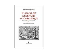 Histoire de l'écriture typographique Tome 1 - Yves Perrousseaux - Perrousseaux Atelier - relié - Essai