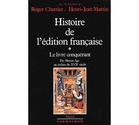 Histoire de l'édition française Le livre conquérant. Du Moyen Age au milieu du XVIIe siècle. - Roger Chartier - Fayard - broché - Livre