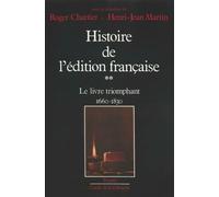 Histoire de l'édition française Le livre triomphant (1660-1830) - Roger Chartier - Fayard - broché - Livre