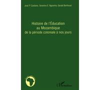 Histoire de l'Education au Mozambique de la période coloniale à nos jours - José P. Castiano - L'harmattan - broché - Essai