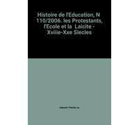 Histoire De L'education, N 110/2006. Les Protestants, L'ecole Et La Laicite - Xviiie-Xxe Siecles