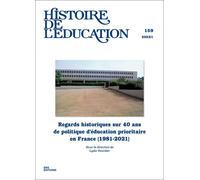 Histoire De L'education, N 159/2023 - Regards Historiques Sur 40 Ans D E Politique D'education Priori