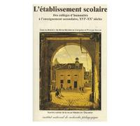 Histoire De L'éducation N° 90 Mai 2001 : L'établissement Scolaire - Des Collèges D'humanités À L'enseignement Secondaire, Xvie-Xxe Siècles