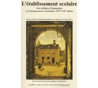 Histoire De L'éducation N° 90 Mai 2001 : L'établissement Scolaire - Des Collèges D'humanités À L'enseignement Secondaire, Xvie-Xxe Siècles