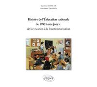 Histoire de l'éducation nationale de 1789 à nos jours : de la vocation à la fonctionnarisation