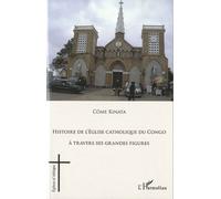 Histoire de l'Eglise catholique du Congo: A travers ses grandes figures
