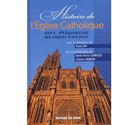 Histoire de l'Eglise catholique en Alsace des origines à nos jours