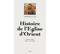 Histoire de l'église d'orient Raymond Le Coz (Auteur)