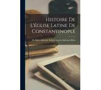 Histoire De L'église Latine De Constantinople