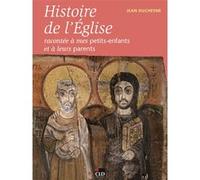 Histoire de l'eglise racontee a mes petits-enfants Jean Duchesne (Auteur)