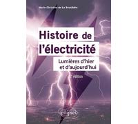 Histoire De L'électricité - Lumières D'hier Et D'aujourd'hui
