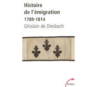 Histoire de l'émigration 1789-1814 - Ghislain de Diesbach - Perrin - Poche - Etude