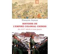 François Joyaux – Histoire de l'Empire colonial chinois – Du XVIIe siècle à nos jours – Broché