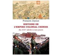 François Joyaux – Histoire de l'Empire colonial chinois – Du XVIIe siècle à nos jours – Broché