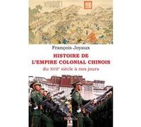 François Joyaux – Histoire de l'Empire colonial chinois – Du XVIIe siècle à nos jours – Broché