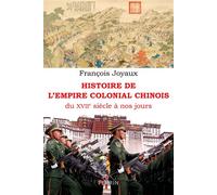 Histoire de l'empire colonial chinois - Du XVIIe siècle à nos jours - François Joyaux - Perrin - broché - Essai