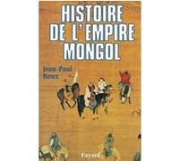 Histoire de l'Empire mongol Jean-Paul Roux (Auteur)