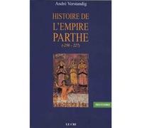Histoire de l'empire parthe (-250 - 227) André Verstandig (Auteur)