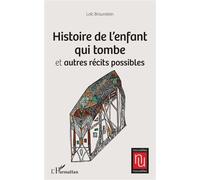 Histoire de l'enfant qui tombe Et autres récits possibles - Loïc Braunstein - L'harmattan - broché - Nouvelles