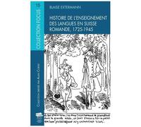 Histoire De L'enseignement Des Langues En Suisse Romande, 1725-1945