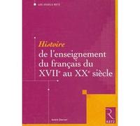 Histoire De L'enseignement Du Français Du Xviie Au Xxe Siècle