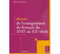 Histoire de l'enseignement du français du XVIIe au XXe siècle André Chervel (Auteur)
