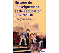 Histoire de l'enseignement et de l'éducation: 1790-1930