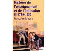 Histoire de l'enseignement et de l'éducation - tome 3 Tome 3 De la révolution à l'école républicaine - Françoise Mayeur - Perrin - Poche - Essai