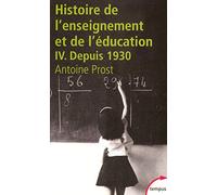 Histoire de l'enseignement et de l'éducation, tome IV : L'Ecole et la Famille dans une société en mutation, depuis 1930