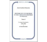 Histoire de l'entreprise et des chefs d'entreprise en France Jean Lambert-Dansette (Auteur)