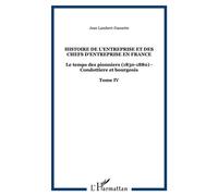 Histoire de l'entreprise et des chefs d'entreprise en France Le temps des pionniers (1830-1880) - Condottiere et bourgeois - Tome IV - Jean Lambert-Dansette - L'harmattan - broché - Etude