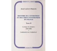 Histoire de l'entreprise et des chefs d'entreprise en France, tome 2 : Le temps des pionniers
