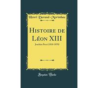 Histoire de Léon XIII: Joachim Pecci (1810-1878) (Classic Reprint)