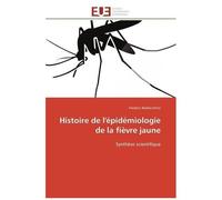 Histoire De L'épidémiologie De La Fièvre Jaune: Synthèse Scientifique