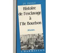 Histoire de l'esclavage à l'Île Bourbon – L'Harmattan