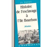 Histoire-de l'esclavage à l'île Bourbon reunion - Jean Valentin Payet - L'harmattan - broché - Livre