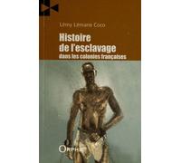 Histoire De L'esclavage Dans Les Colonies Françaises - Histoire Des Diasporas