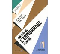 Histoire De L'espionnage Mondial - Tome 1, De L'antiquité À La Première Guerre Mondiale