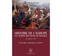 Histoire de l'Europe au temps des rois de France: Des origines à 1789 : Chronologies & généalogies européennes
